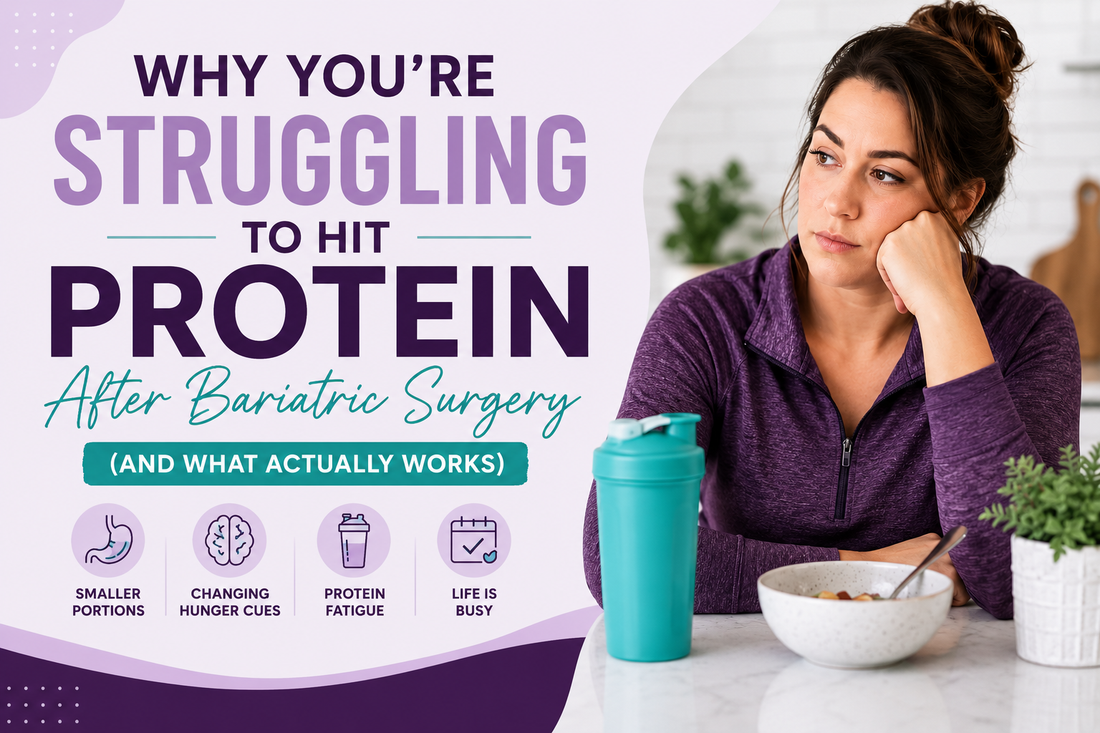 Why You’re Struggling to Hit Protein After Bariatric Surgery (And What Actually Works)