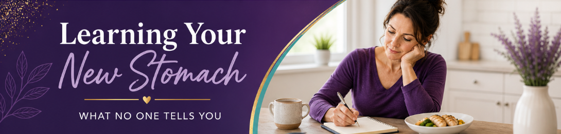 Learning Your New Stomach After Bariatric Surgery: What No One Tells You